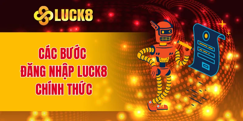 Các bước đăng nhập LUCK8 chính thức