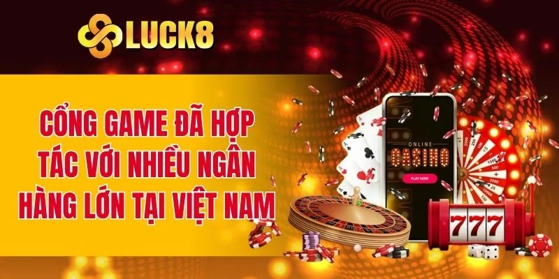 Cổng game hợp tác với nhiều ngân hàng lớn