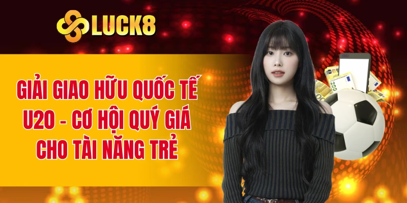 giải giao hữu quốc tế U20