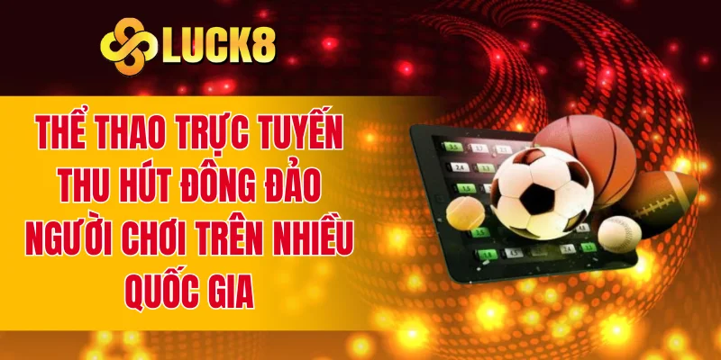 Thể thao trực tuyến thu hút đông đảo người chơi trên nhiều quốc gia